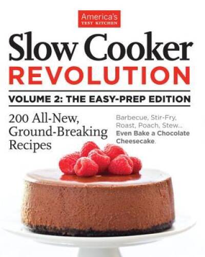 Slow Cooker Revolution Volume 2: The Easy-Prep Edition — Paperback — VERY GOOD
