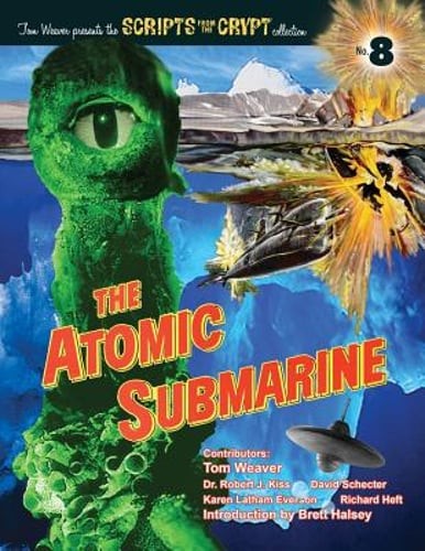 The Atomic Submarine by Tom Weaver: New