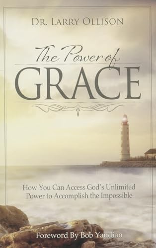 The Power of Grace: How You Can Access God’s Unlimited Power to Accomplish t…