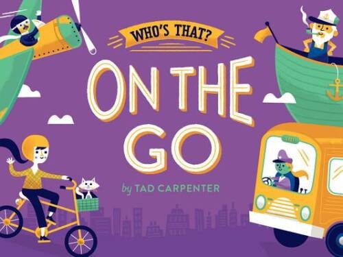 On The Go (Whos That) — Board book By Carpenter, Tad — GOOD