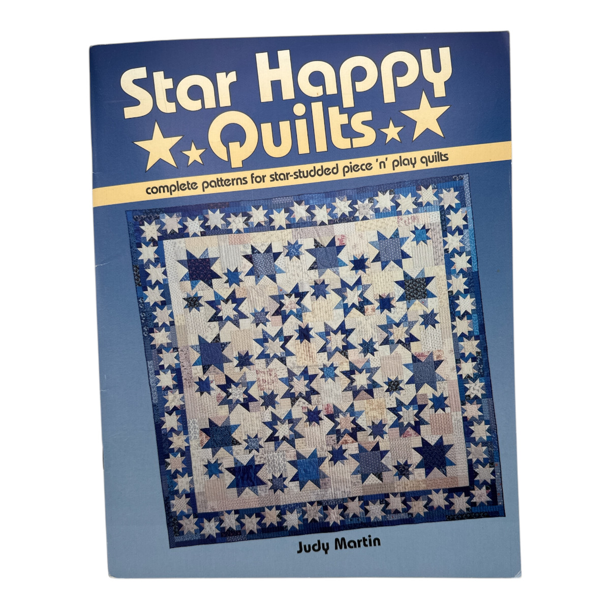 STAR HAPPY QUILTS Piece and Play Quilts By Judy Martin 2001 Like NEw