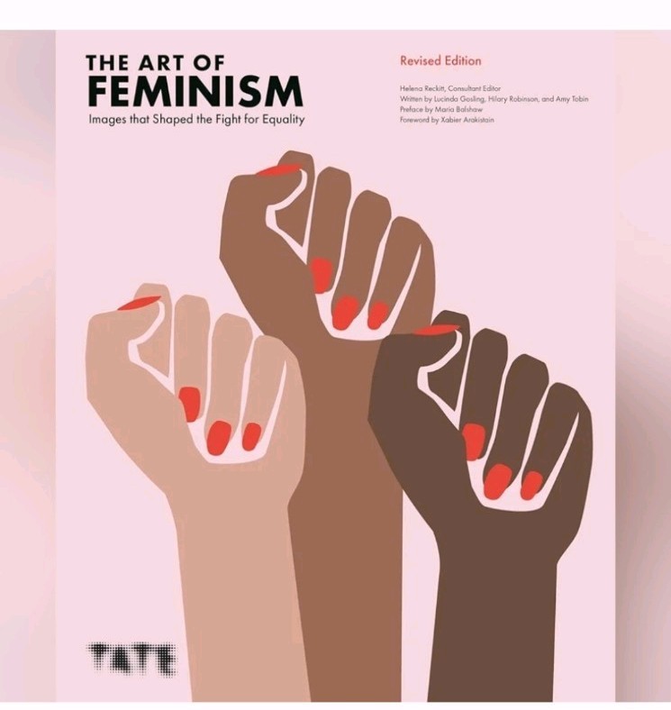 The Art of Feminism. Images that Shaped the Fight for Equality | Helena Reckitt