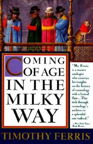 Coming of Age in the Milky Way — Paperback By Ferris, Timothy — ACCEPTABLE
