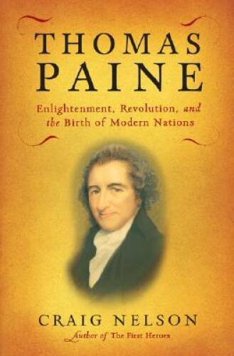 Thomas Paine: Enlightenment, Revolution, and the Birth of Modern Nations — GOOD