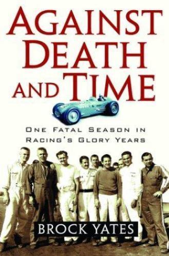 Against Death and Time: One Fatal Season in Racing’s Glory Years by Brock Yates