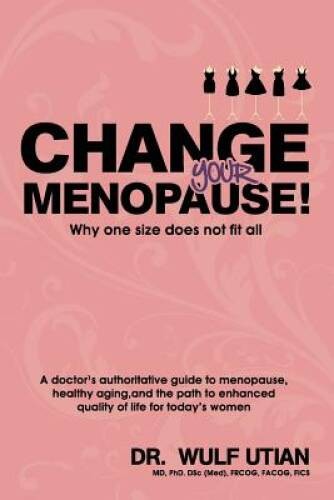 Change Your Menopause — Why One Size Does Not Fit All — Paperback — GOOD
