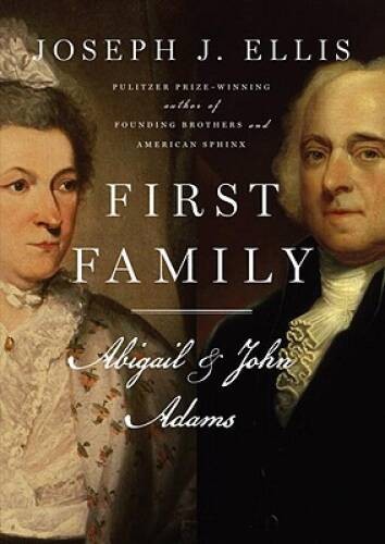 First Family: Abigail and John Adams — Hardcover By Ellis, Joseph J. — GOOD