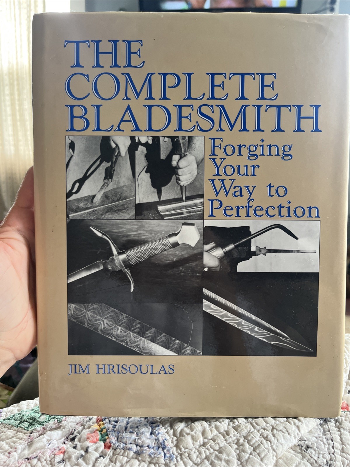 The Complete Bladesmith: Forging Your Way to Perfection — Hardcover 1987