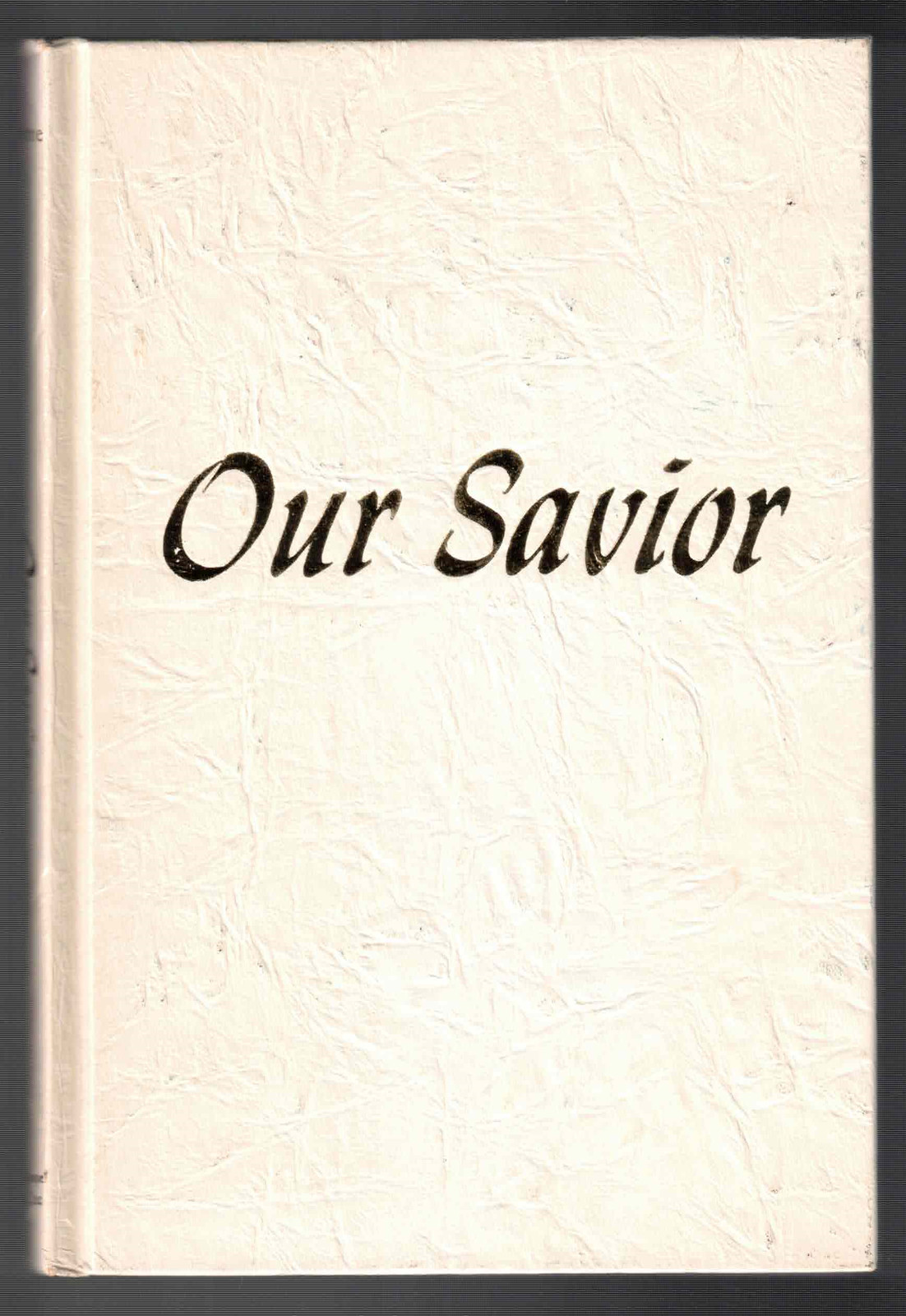 Our Savior The Work of Our Savior Past-Present-Future by Oliver B. Greene