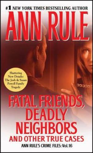 Fatal Friends, Deadly Neighbors: Ann Rule’s Crime Files Volume 16 — GOOD