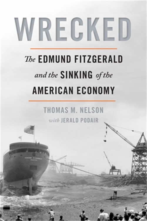 Wrecked: The Edmund Fitzgerald and the Sinking of the American Economy (Paperbac