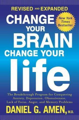 Change Your Brain, Change Your Life (Revised and Expanded): The Breakthro — GOOD