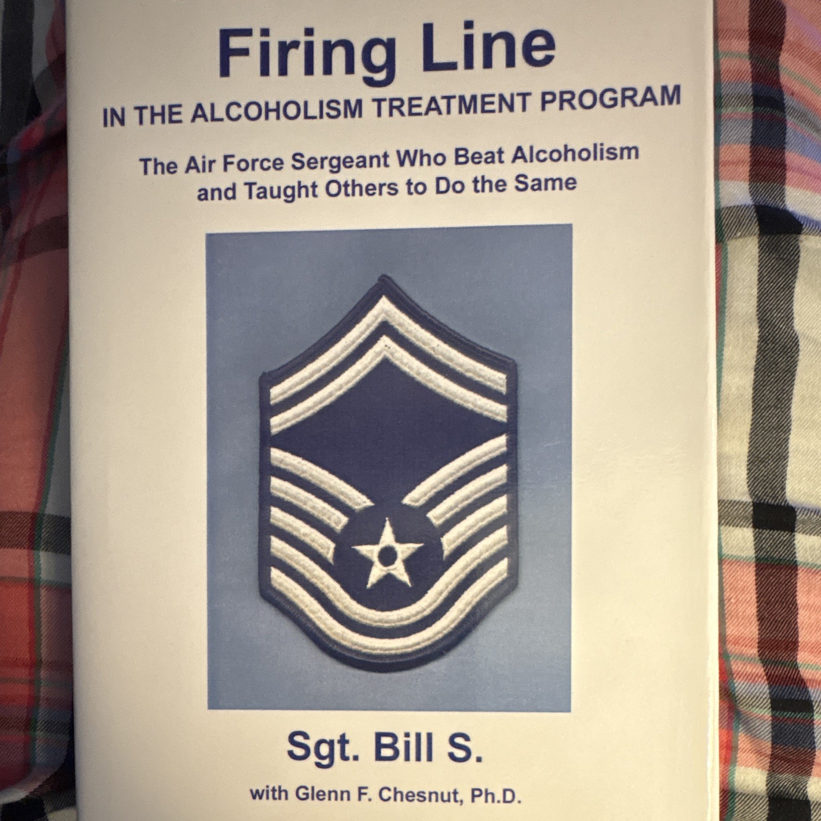 On the Military Firing Line Alcoholism HC 2003. Sgt. Bill S., Glenn Chesnut