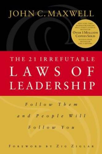 The 21 Irrefutable Laws of Leadership: Follow Them and People Will Fol — GOOD