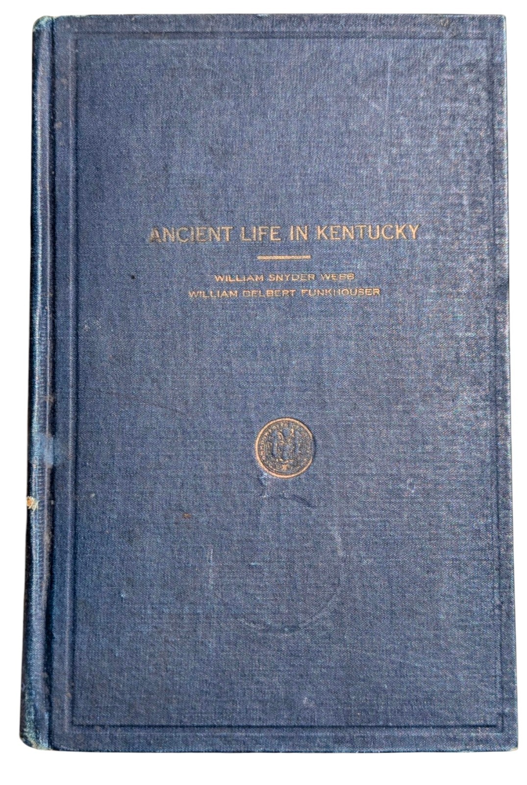Ancient Life in Kentucky by W.D. Funkhouser and W.S. Webb First Edition 1928