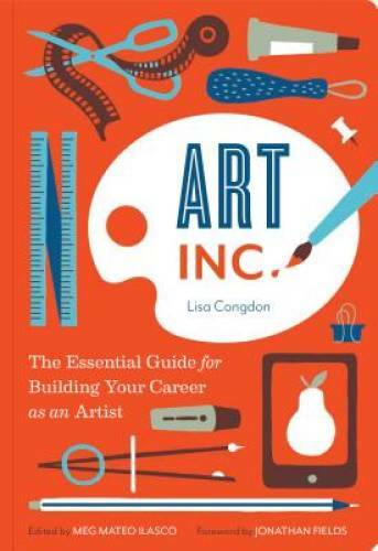 Art, Inc.: The Essential Guide for Building Your Career as an Artist — GOOD