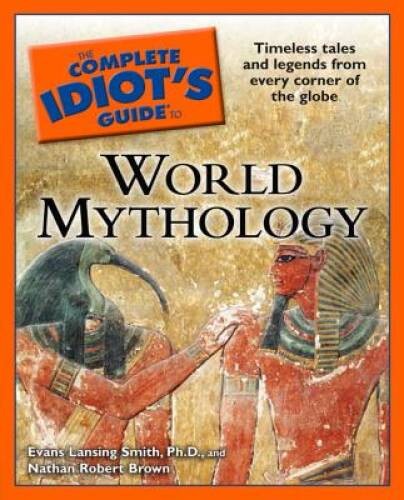 The Complete Idiot’s Guide to World Mythology (Complete Idiot’s Guides (L — GOOD
