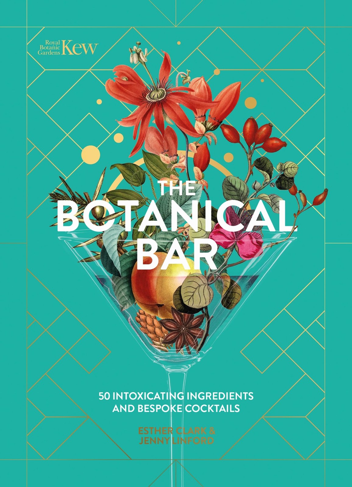 Kew: The Botanical Bar: 50 Intoxicating Ingredi, Clark, Clark, Linford,..