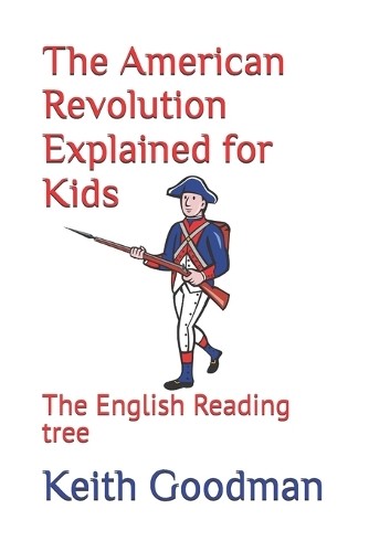 Keith Goodman The American Revolution Explained for Kids (Paperback) (UK IMPORT)