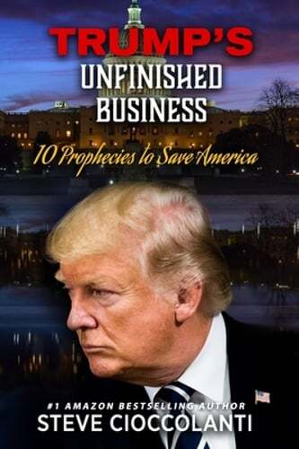Trump’s Unfinished Business: 10 Prophecies to Save America by Steve Cioccolanti