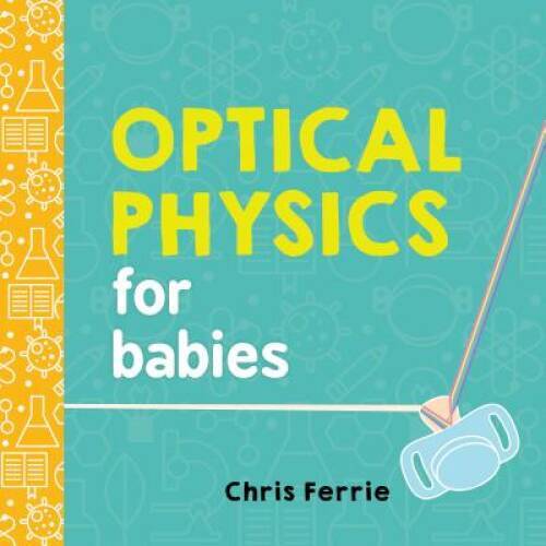 Optical Physics for Babies (Baby University) — Board book — VERY GOOD