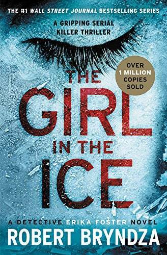 The Girl in the Ice (Erika Foster series) — Paperback By Bryndza, Robert — GOOD