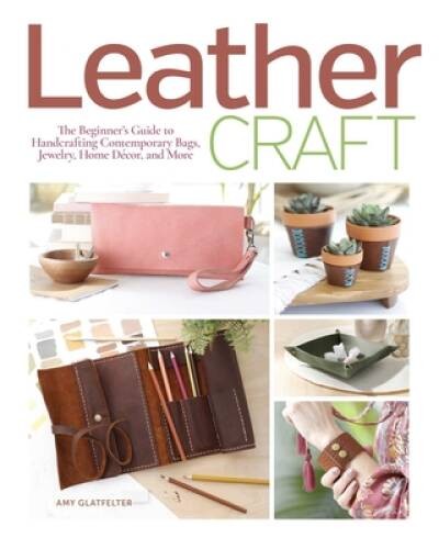 Leather Craft: The Beginners Guide to Handcrafting Contemporary Bag — VERY GOOD