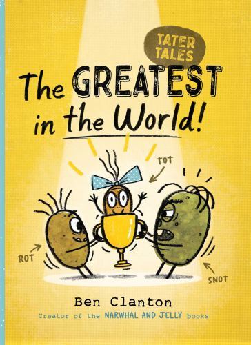 The Greatest in the World!; Tater Tales — Ben Clanton, 1534493190, paperback