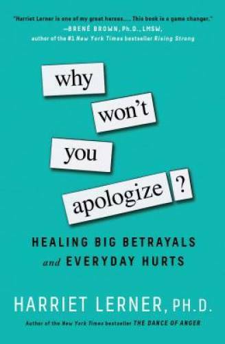 Why Won’t You Apologize?: Healing Big Betrayals and Everyday Hurts — VERY GOOD