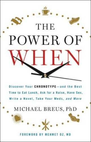 The Power of When: Discover Your Chronotype—and the Best Time to Ea — VERY GOOD