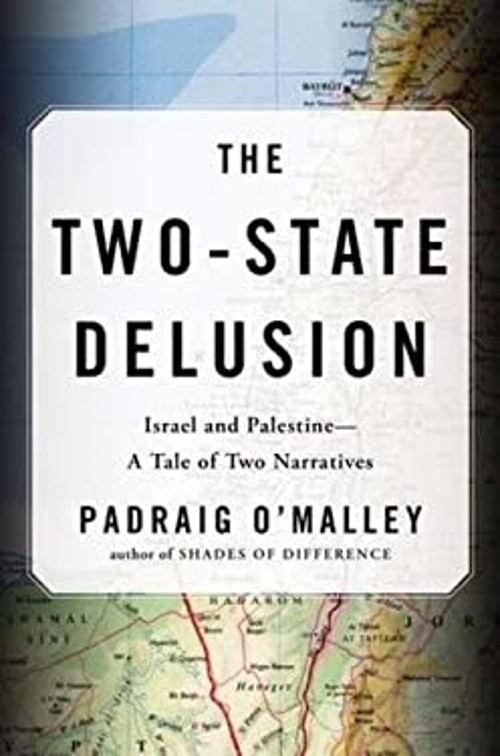 The Two-State Delusion : Israel and Palestine — A Tale of Two Nar