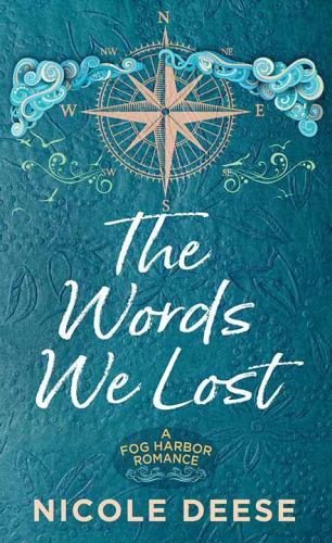 The Words We Lost [Fog Harbor Romance] — Deese, Nicole — library