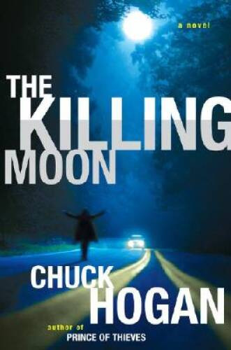 The Killing Moon: A Novel — Hardcover By Hogan, Chuck — GOOD