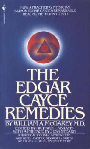 The Edgar Cayce Remedies: A Practical, Holistic Approach to Arthritis, Ga — GOOD