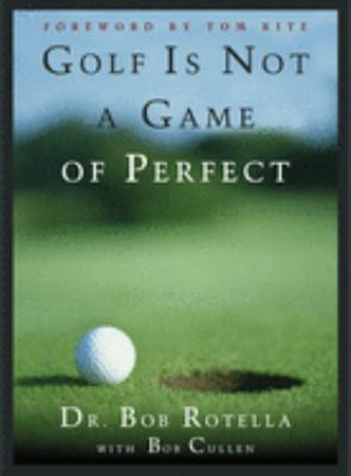 Golf Is Not a Game of Perfect Hardcover Bob Rotella