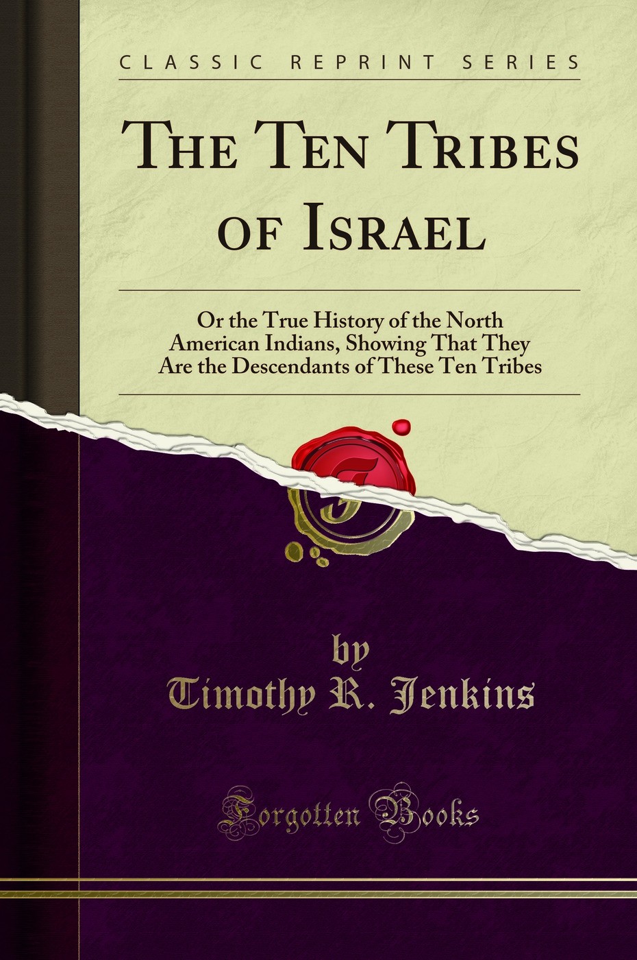 The Ten Tribes of Israel: Or the True History of the North American Indians