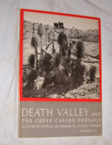 DEATH VALLEY AND THE CREEK CALLED FURNACE By Edwin Corle & Ansel Adams EXCELLENT