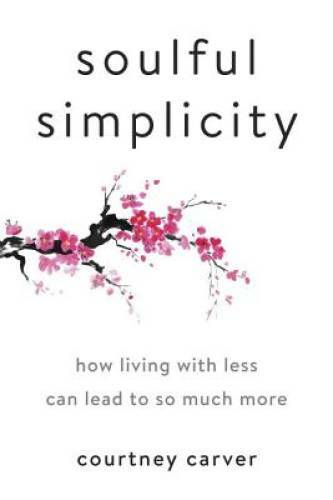 Soulful Simplicity: How Living with Less Can Lead to So Much More — VERY GOOD