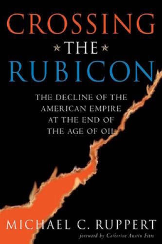 Crossing the Rubicon: The Decline of the American Empire at the End of th — GOOD