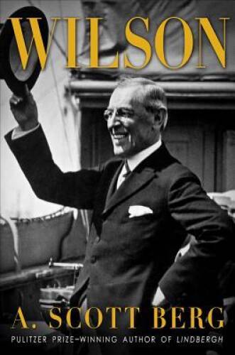 Wilson — Hardcover By Berg, A. Scott — VERY GOOD