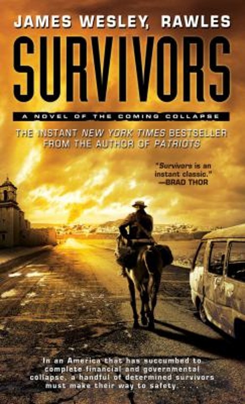 Survivors : A Novel of the Coming Collapse James Wesley Rawles