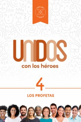 Unidos Con Los Héroes, Volumen 4: Los Profetas Volume 4 by Lifeway Press