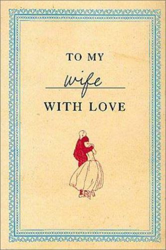 To My Wife with Love by Allen Appel