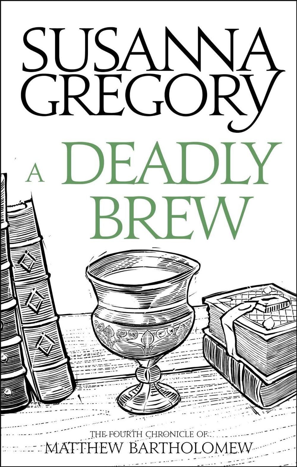A Deadly Brew: The Fourth Matthew Bartholomew Chronicle by Susanna Gregory (Engl