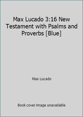 Max Lucado 3:16 New Testament with Psalms and Proverbs [Blue] by Max Lucado