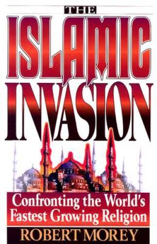 Islamic Invasion — Paperback By Morey, Robert A. — GOOD