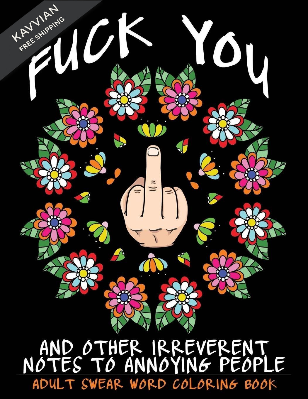 Adult Swear Word Coloring Book : Fuck You & Other Irreverent Notes To…
