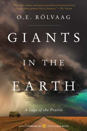 Giants in the Earth: A Saga of the Prairie by OLE Edvart Rolvaag: New