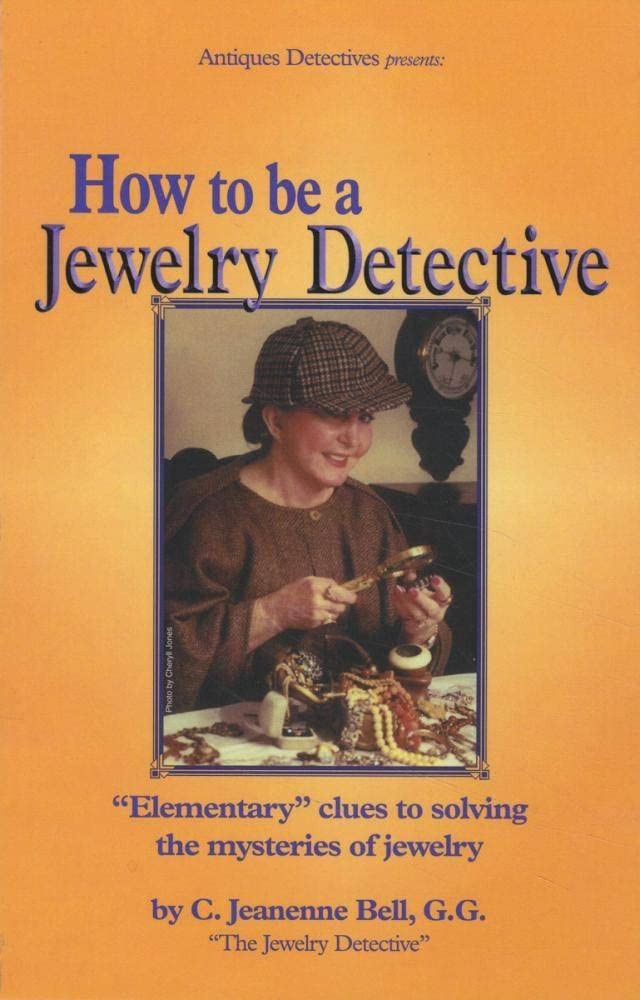 How to Be a Jewelry Detective: Elementary Clues to Solving the Mysteries of …
