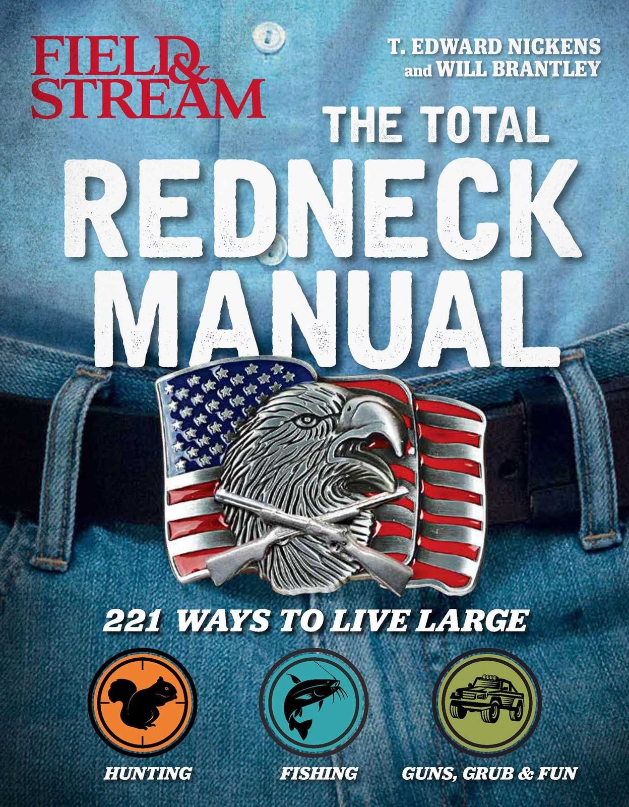 Total Redneck Manual: 221 Ways to Live Large